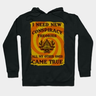 I Need New Conspiracy Theories T-shirt Hoodie